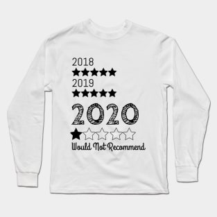 2020 Would Not Recommend, Very Bad 2020, Quarantina Gift, Social Distancing Gift Long Sleeve T-Shirt